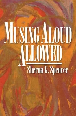 Musing Aloud, Allowed by Spencer, Sherna G.