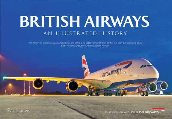 British Airways: An Illustrated History by Jarvis, Paul
