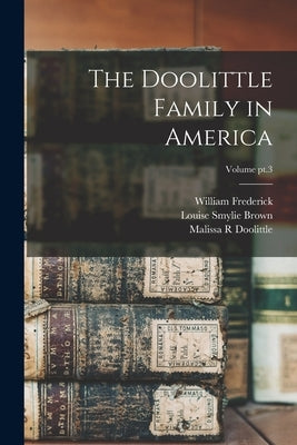 The Doolittle Family in America; Volume pt.3 by Doolittle, William Frederick 1872-
