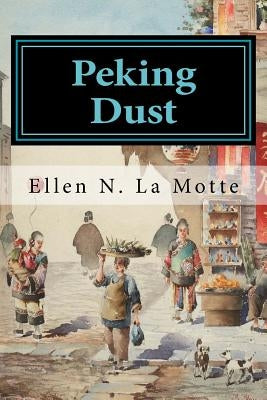 Peking Dust by La Motte, Ellen N.