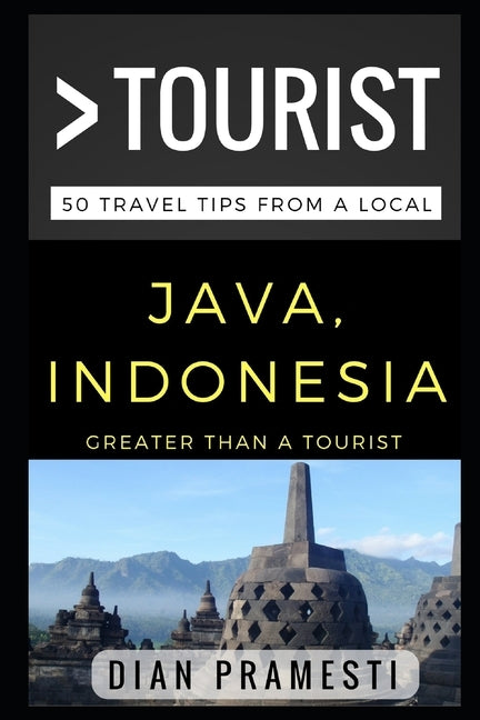 Greater Than a Tourist - Java, Indonesia: 50 Travel Tips from a Local by Gitarina, Hanum