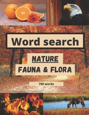 Word search nature fauna & flora 750 words: like animals word search or flowers word search etc + solutions by Publishing, The Small Nature