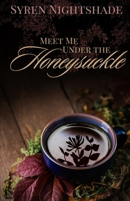 Meet Me Under the Honeysuckle by Nightshade, Syren