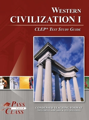 Western Civilization I CLEP Test Study Guide by Passyourclass