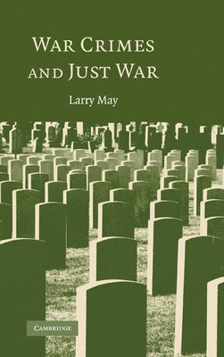 War Crimes and Just War by May, Larry