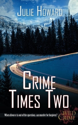 Crime Times Two by Howard, Julie