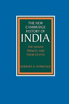The Indian Princes and Their States by Ramusack, Barbara N.