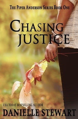 Chasing Justice (Book 1) by Stewart, Danielle