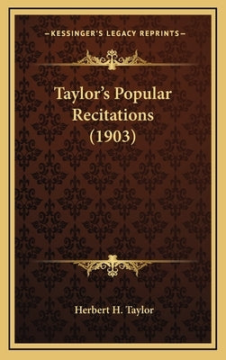 Taylor's Popular Recitations (1903) by Taylor, Herbert H.