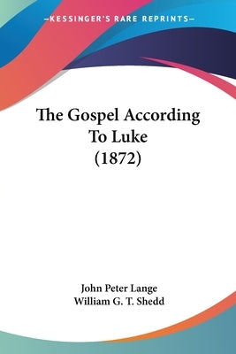 The Gospel According To Luke (1872) by Lange, John Peter