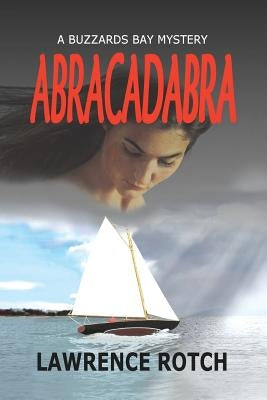 Abracadabra: A Buzzards Bay Mystery by Rotch, Lawrence