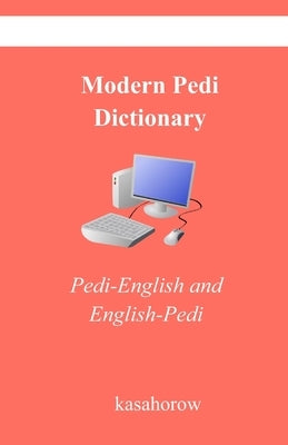 Modern Pedi Dictionary: Pedi-English and English-Pedi by Kasahorow
