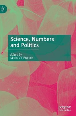 Science, Numbers and Politics by Prutsch, Markus J.