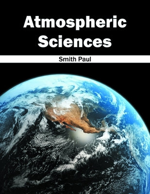 Atmospheric Sciences by Paul, Smith