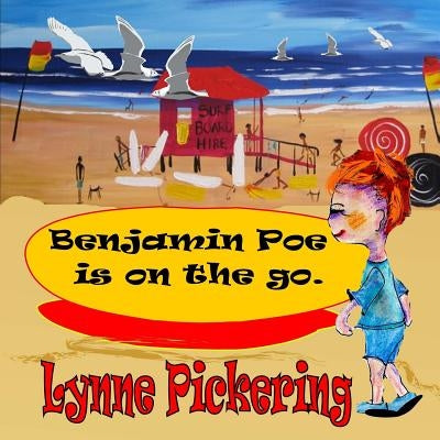 Benjamin Poe is on the Go: Benjamin Poe adventures by Pickering, Lynne