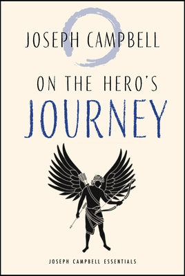 On the Hero's Journey: Joseph Campbell Essentials by Campbell, Joseph