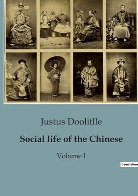 Social life of the Chinese: Volume I by Doolitlle, Justus