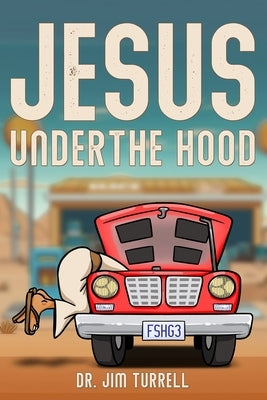 Jesus Under The Hood by Turrell, Jim