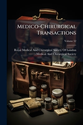 Medico-Chirurgical Transactions by Royal Medical and Chirurgical Society
