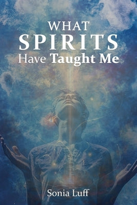 What Spirits Have Taught Me by Luff, Sonia
