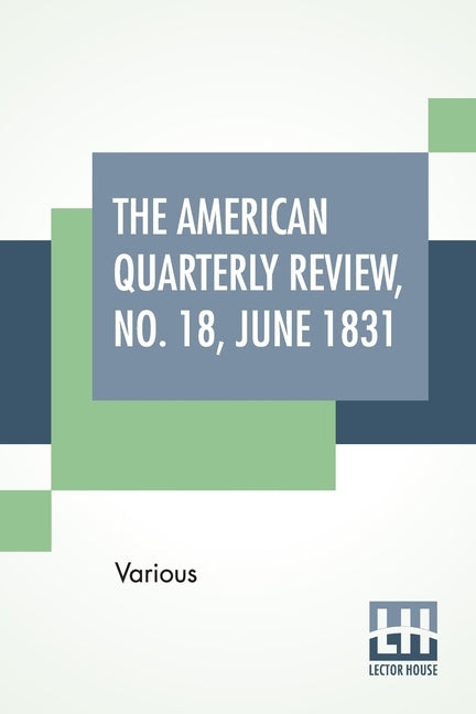 The American Quarterly Review, No. 18, June 1831 by Various