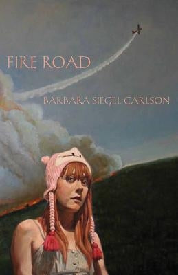 Fire Road by Carlson, Barbara Siegel