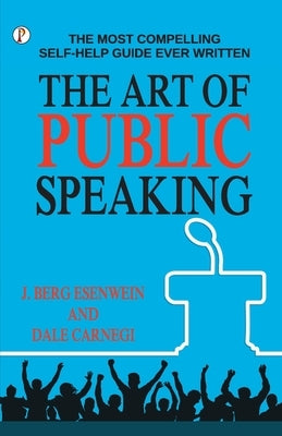 The Art of Public Speaking by Esenwein, J. Berg