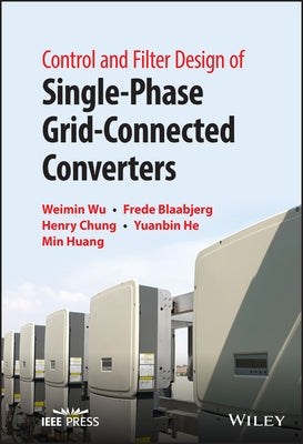 Control and Filter Design of Single-Phase Grid-Connected Converters by Chung, Henry S.