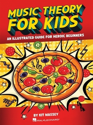 Music Theory for Kids; Interactive, Illustrated Guide for Kids - Book with Online Media by Massey, Kit