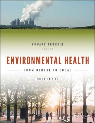 Environmental Health: From Global to Local by Frumkin, Howard