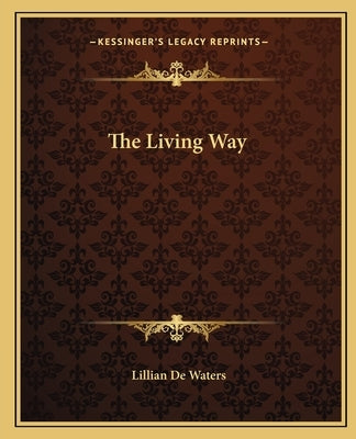 The Living Way by de Waters, Lillian
