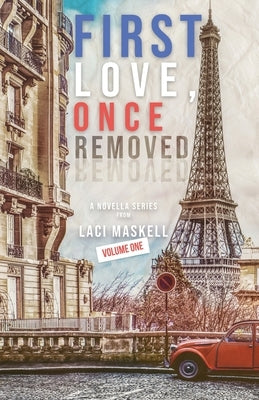 First Love, Once Removed Volume One by Maskell, Laci