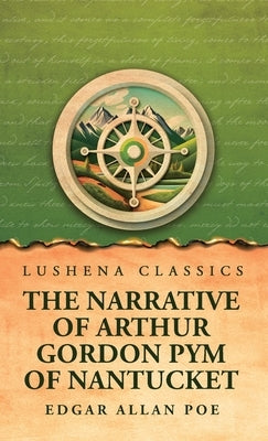 The Narrative of Arthur Gordon Pym of Nantucket by Edgar Allan Poe
