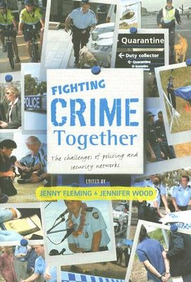 Fighting Crime Together: The Challenges of Policing & Security Networks by Fleming, Jenny