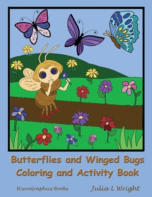 Butterflies and Winged Bugs Coloring and Activity Book: Coloring Pages, Mazes, Word Searches and More! by Wright, Julia L.