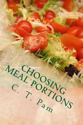 Choosing meal portions: Benefits of eating six small meals a day by Pam, C. T.