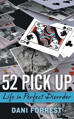 52 Pick Up: Life in Perfect Disorder by Forrest, Dani