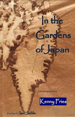 In the Gardens of Japan: a poem sequence by Jehle, Ian