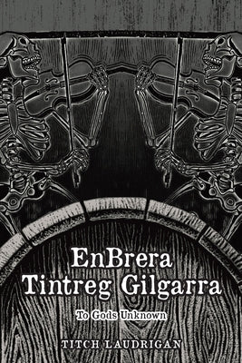 EnBrera Tintreg Gilgarra: To Gods Unknown by Laudrigan, Titch
