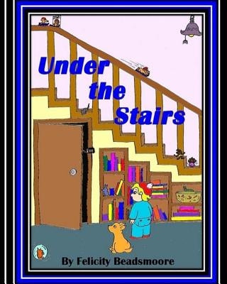 Under The Stairs by B, F. K.