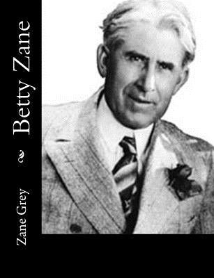 Betty Zane by Grey, Zane