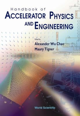Handbook of Accelerator Physics and Engineering (3rd Printing) by Tigner, Maury
