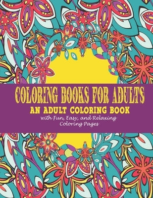 Coloring Books for Adults: : An Adult Coloring Book with Fun, Easy, and Relaxing Coloring Pages by Art, Vicky