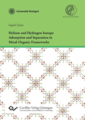 Helium and Hydrogen Isotope Adsorption and Separation in Metal-Organic Frameworks by Zaiser, Ingrid