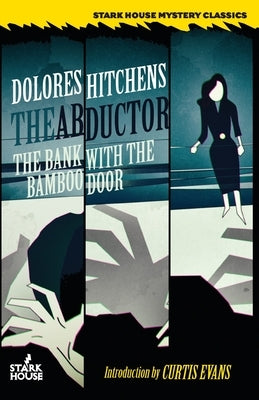 The Abductor / The Bank With the Bamboo Door by Hitchens, Dolores