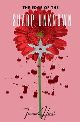 The Edge of The Sharp Unknown by Hanel, Tawnia