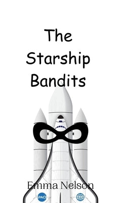 The Starship Bandits by Nelson, Emma