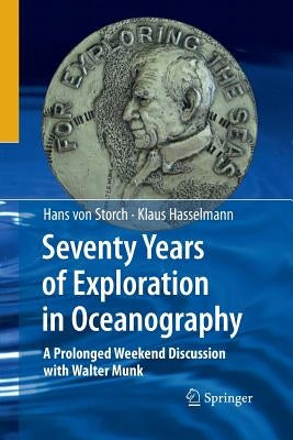 Seventy Years of Exploration in Oceanography: A Prolonged Weekend Discussion with Walter Munk by Hasselmann, Klaus