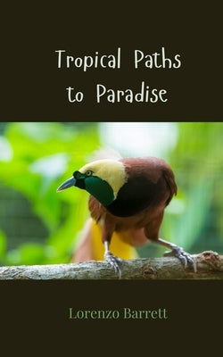 Tropical Paths to Paradise by Barrett, Lorenzo