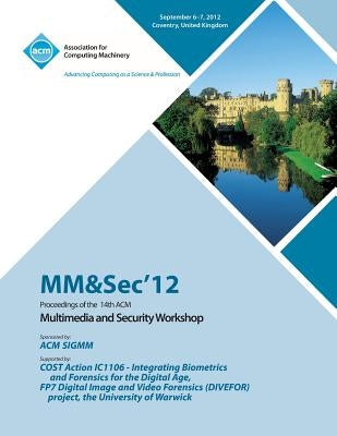 MM&Sec' 12 Proceedings of the 14th ACM Multimedia and Security Workshop by Mm&sec'12 Conference Committee